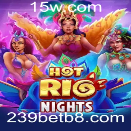 Descubra as Emocionantes Aventuras de HotRioNights com 239bet
